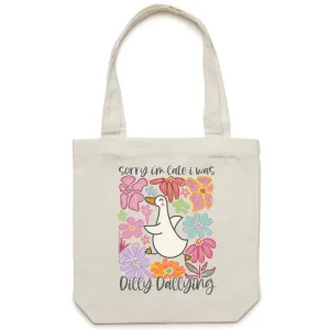 Sorry I'm Late, I Was Dilly Dallying - Canvas Tote Bag
