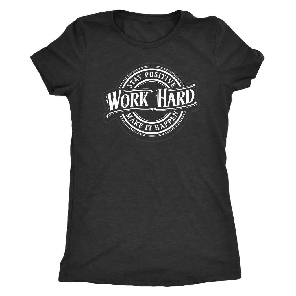 Stay Positive, Work Hard, Make It Happen | Women's