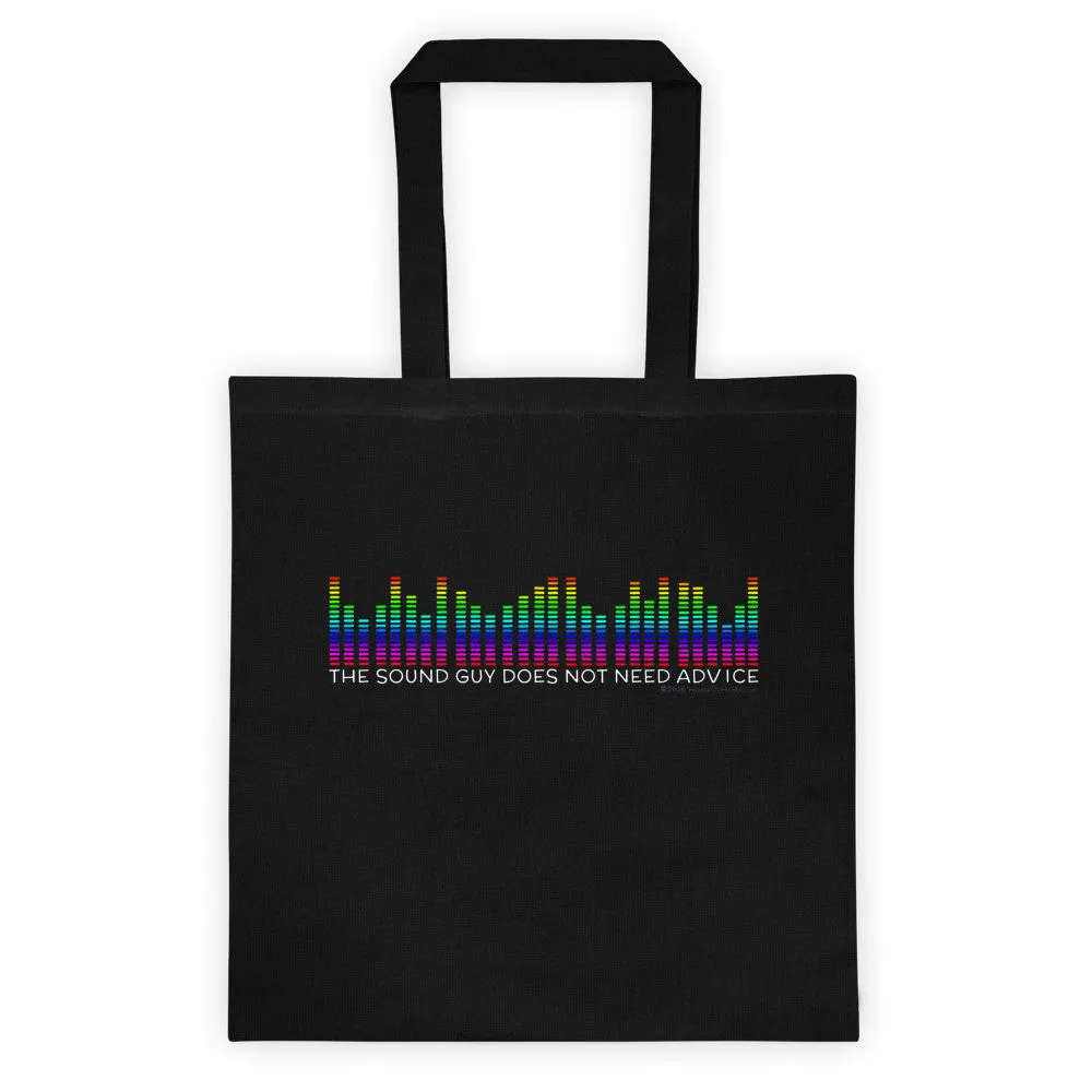 The Sound Guy Does Not Need Advice Tote Bag
