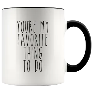 Valentines Day Gift for Him Valentine's Day Gifts for Her Boyfriend Mug Girlfriend Gift You're My Favorite Thing to Do Coffee Cup
