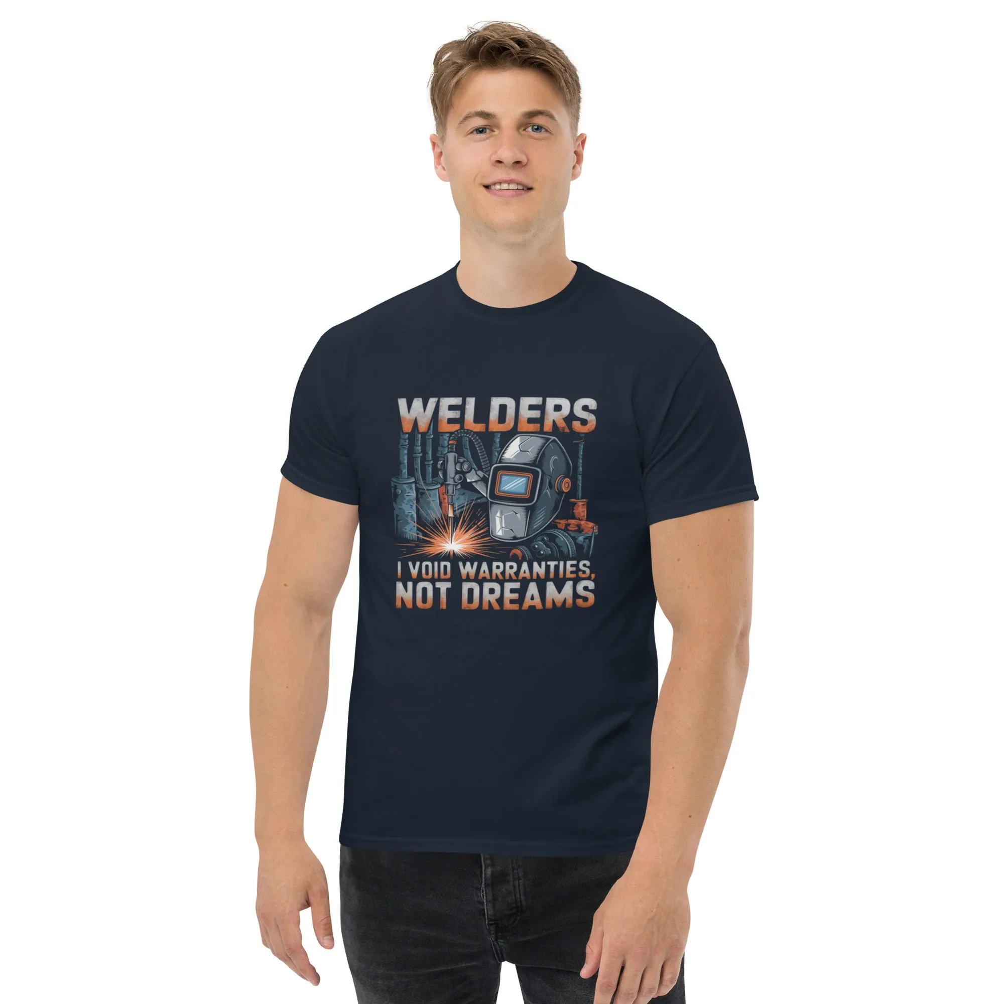 Welders: I Void Warranties, Not Dreams classic tee