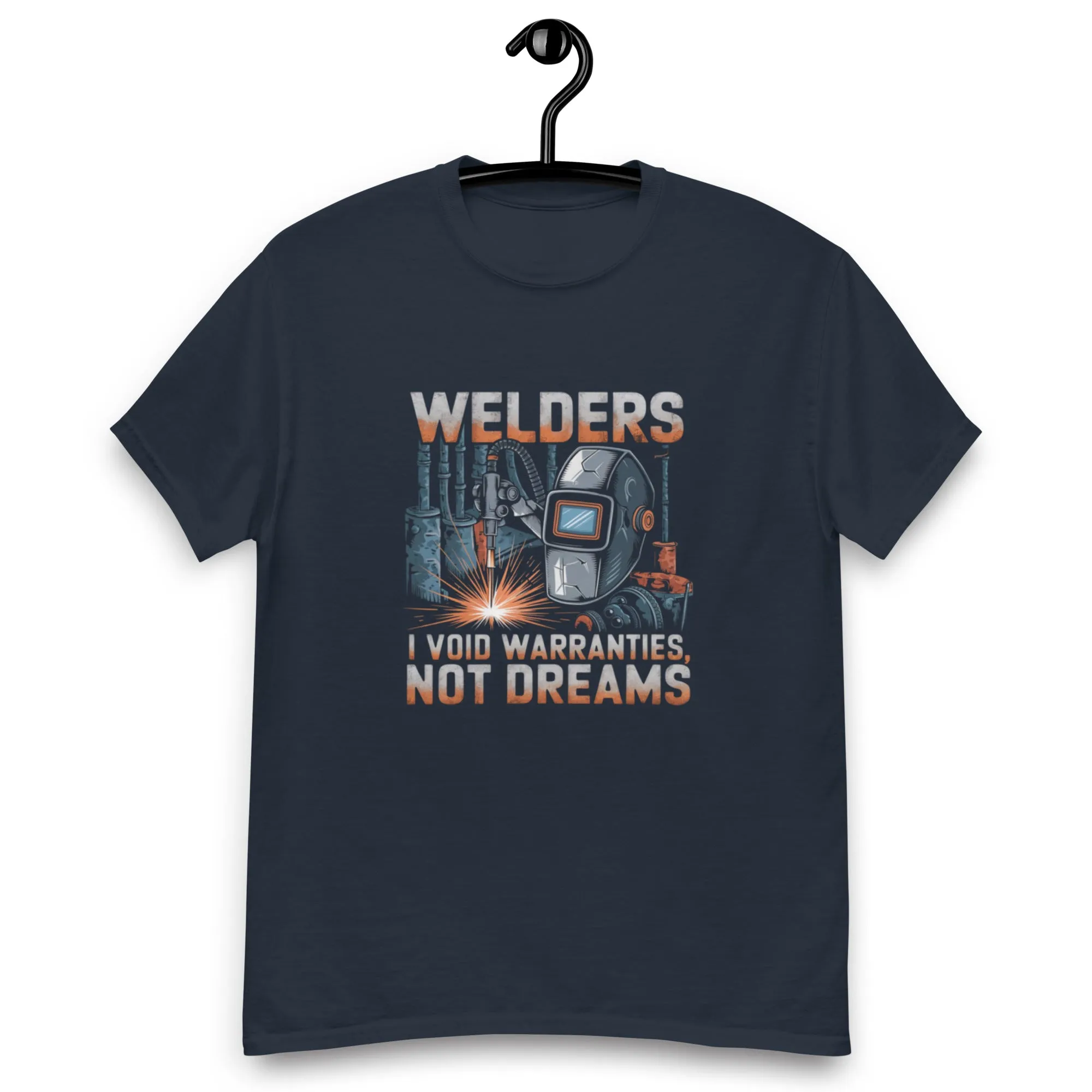 Welders: I Void Warranties, Not Dreams classic tee