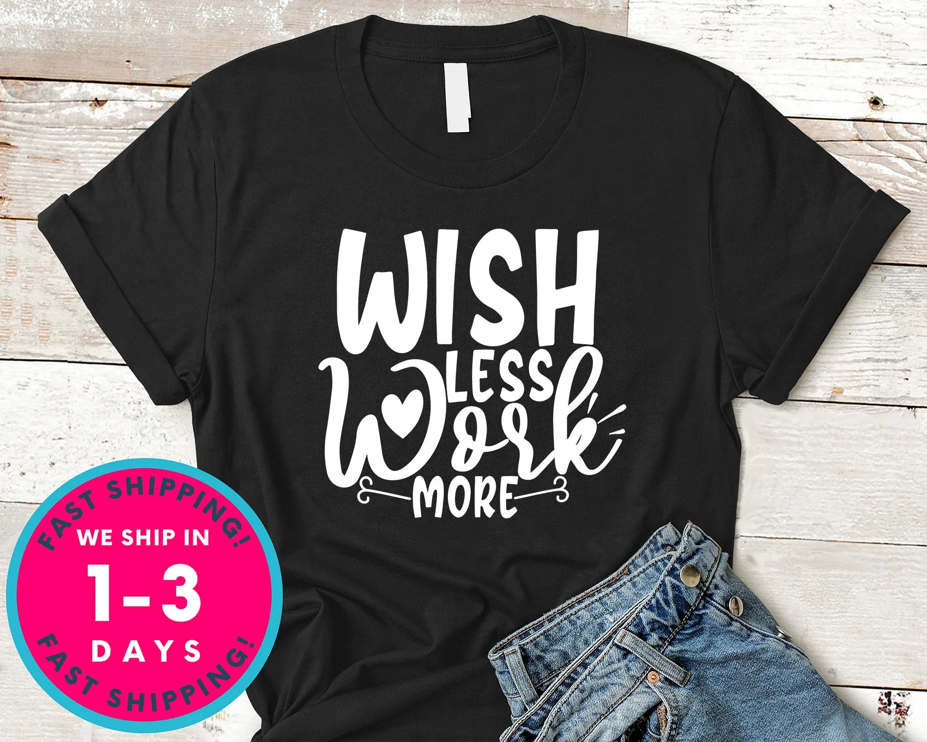 Wish Less Work More